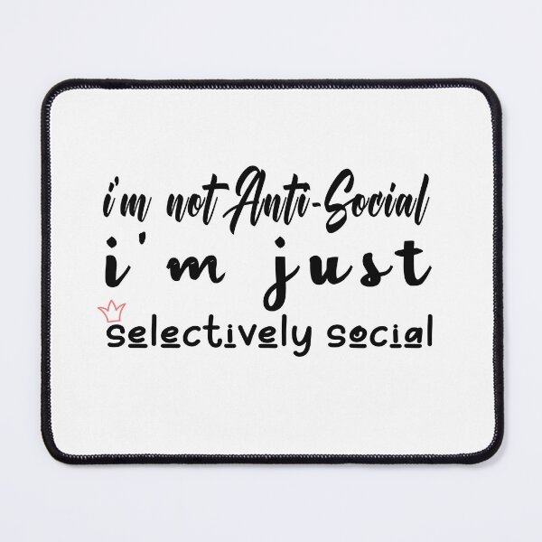 Item preview, i'm not anti-social i'm just selectively social - Anti Sociali designed and sold by secretbox.