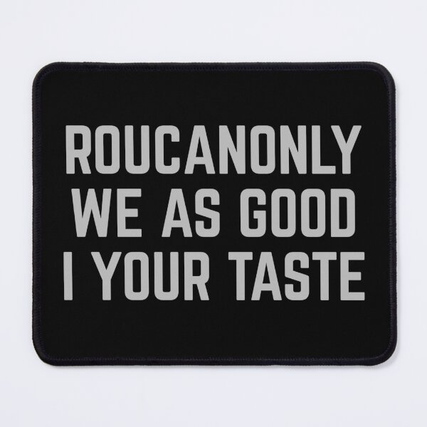 Item preview, ROUCANONLY WE AS GOOD I YOUR TASTE shirt  designed and sold by cizito.