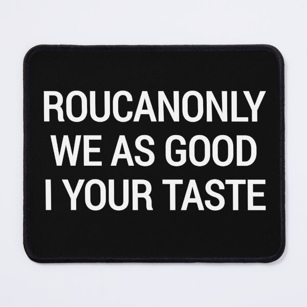 Item preview, Funny ROUCANONLY WE AS GOOD I YOUR TASTE shirt  designed and sold by cizito.