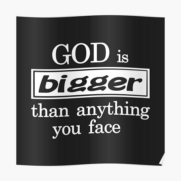 "Christian Design God is Bigger than Anything You Face" Poster for