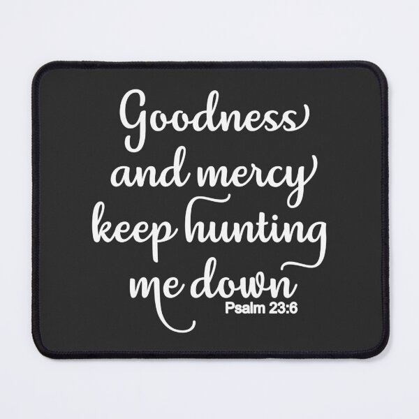 Item preview, Christian Design - Goodness and Mercy Keep Hunting Me Down - Psalm 23 designed and sold by simplydesignart.