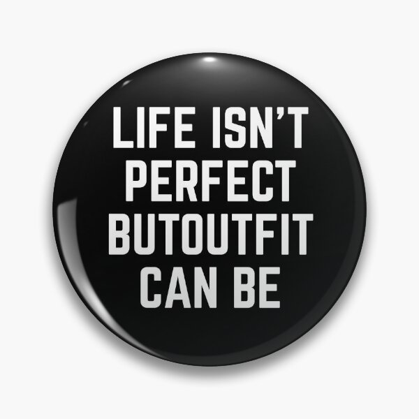 Item preview, LIFE ISN'T PERFECT BUTOUTFIT CAN BE shirt  designed and sold by cizito.