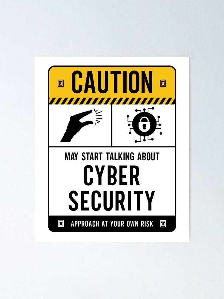 Caution May Start Talking About Cyber Security Poster for Sale by