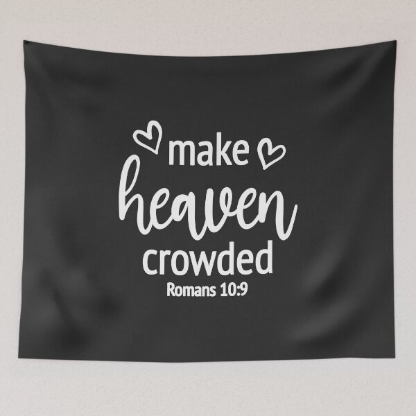 Item preview, Christian Design - Make Heaven Crowded - Romans 10 verse 9 designed and sold by simplydesignart.