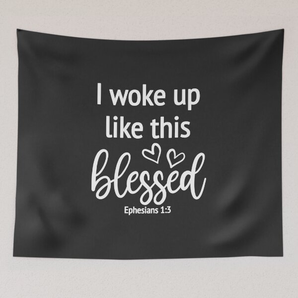 Item preview, Christian Design - I Woke Up Like This, Blessed - Ephesians 1 verse 3 designed and sold by simplydesignart.