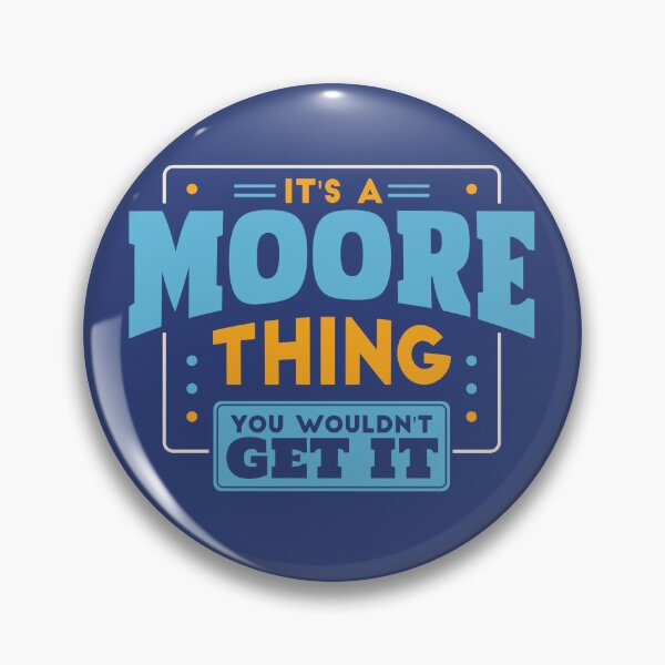 Item preview, It's a Moore Thing, You Wouldn't Get It designed and sold by TwoTenDesign.