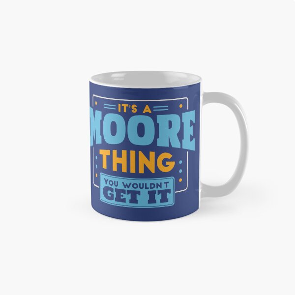 Item preview, It's a Moore Thing, You Wouldn't Get It designed and sold by TwoTenDesign.