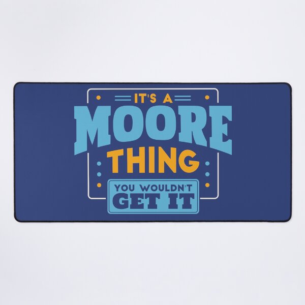 Item preview, It's a Moore Thing, You Wouldn't Get It designed and sold by TwoTenDesign.