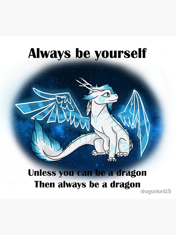 "always be yourself unless you can be a dragon then always be a dragon