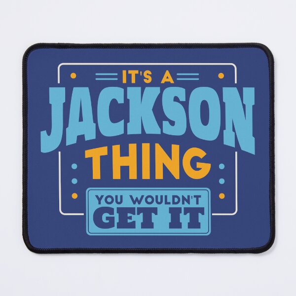 Item preview, It's a Jackson Thing, You Wouldn't Get It designed and sold by TwoTenDesign.