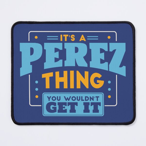 Item preview, It's a Perez Thing, You Wouldn't Get It designed and sold by TwoTenDesign.