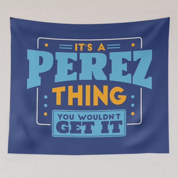 Item preview, It's a Perez Thing, You Wouldn't Get It designed and sold by TwoTenDesign.