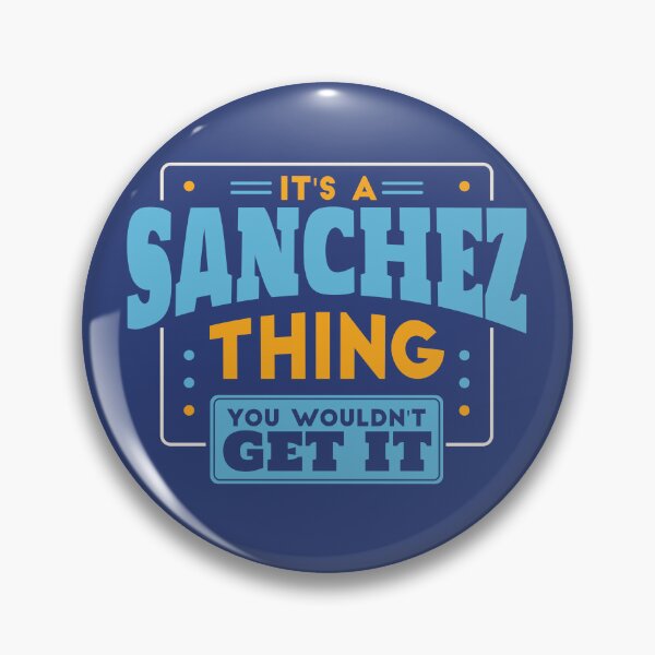 Item preview, It's a Sanchez Thing, You Wouldn't Get It designed and sold by TwoTenDesign.