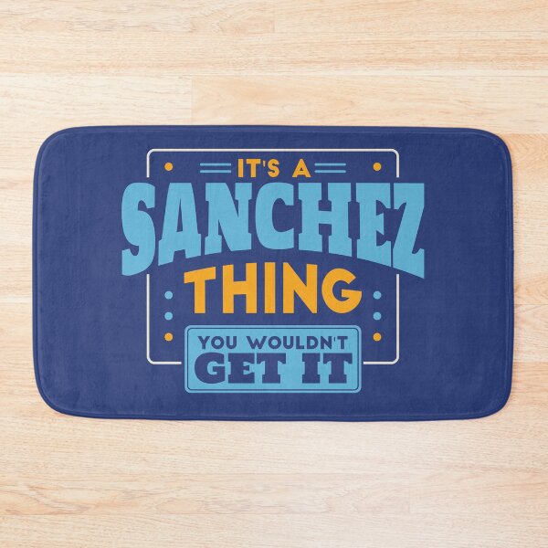 Item preview, It's a Sanchez Thing, You Wouldn't Get It designed and sold by TwoTenDesign.