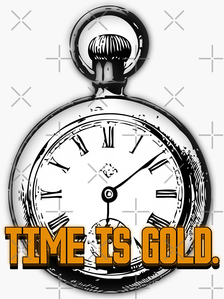 "Quote Time is Gold ! A fact, not a saying" Sticker for Sale by HazrDo