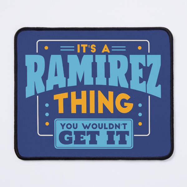 Item preview, It's a Ramirez Thing, You Wouldn't Get It designed and sold by TwoTenDesign.