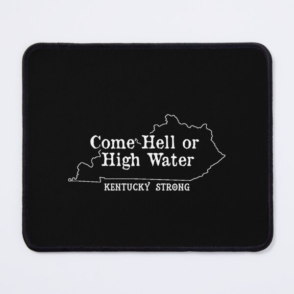 Item preview, Come Hell Or High Water Kentucky Strong designed and sold by 19teenager.
