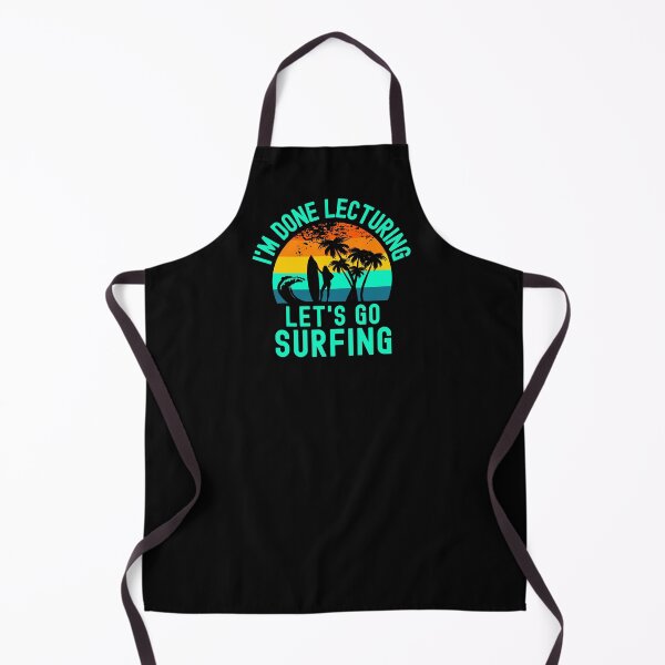 Item preview, I'm Done Lecturing Let's Go Surfing - Retired Teacher, Educator Surfing, Surfing Teacher, Professor Surfing, Teacher Retirement, Professor Emeritus, Teacher Surfing designed and sold by jadedscientist.