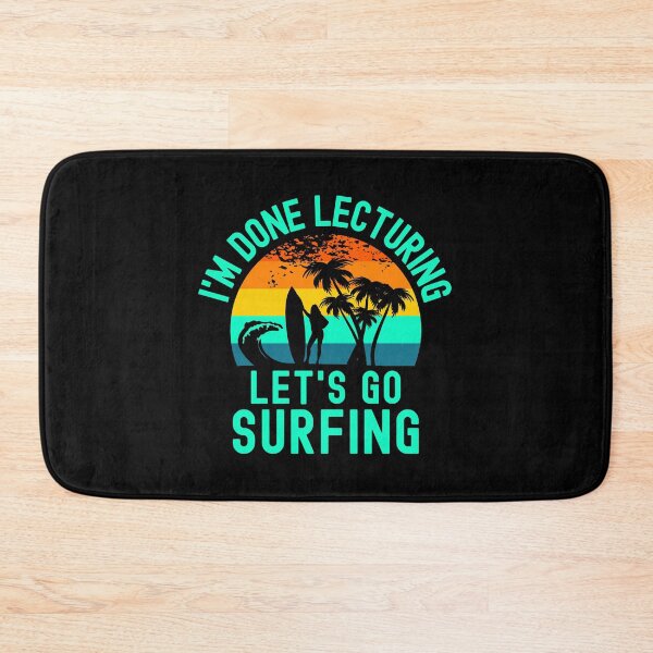 Item preview, I'm Done Lecturing Let's Go Surfing - Retired Teacher, Educator Surfing, Surfing Teacher, Professor Surfing, Teacher Retirement, Professor Emeritus, Teacher Surfing designed and sold by jadedscientist.