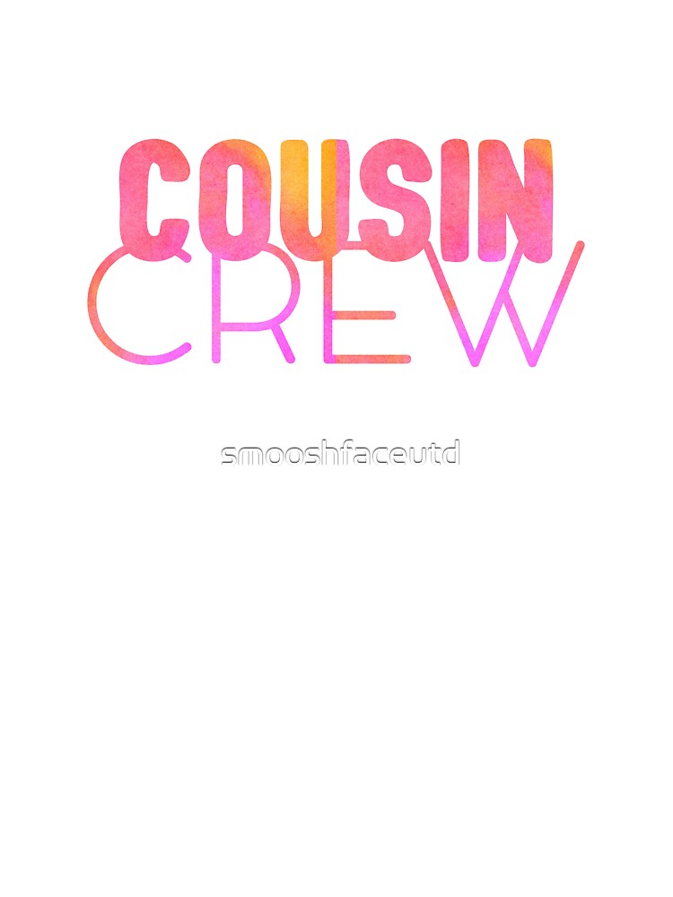 Cousin Crew - cousins make best friends - cousin love - cousin 