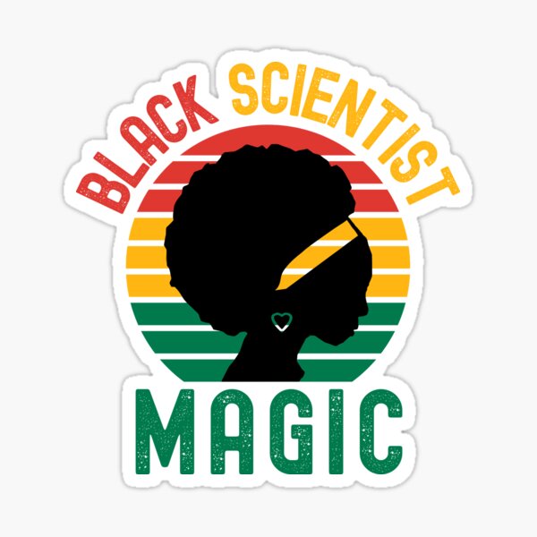 "Black Scientist Magic Black Girl Magic, Black Female Scientist