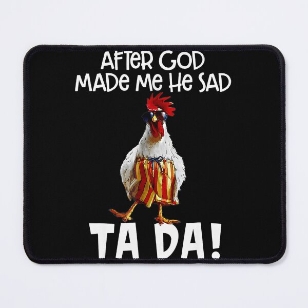 Item preview, After God Made Me He Said Ta Da designed and sold by NaomiTankersly.