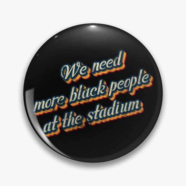 Item preview, We need more black people at the stadium-Vintage Style designed and sold by JenTrinhArt.