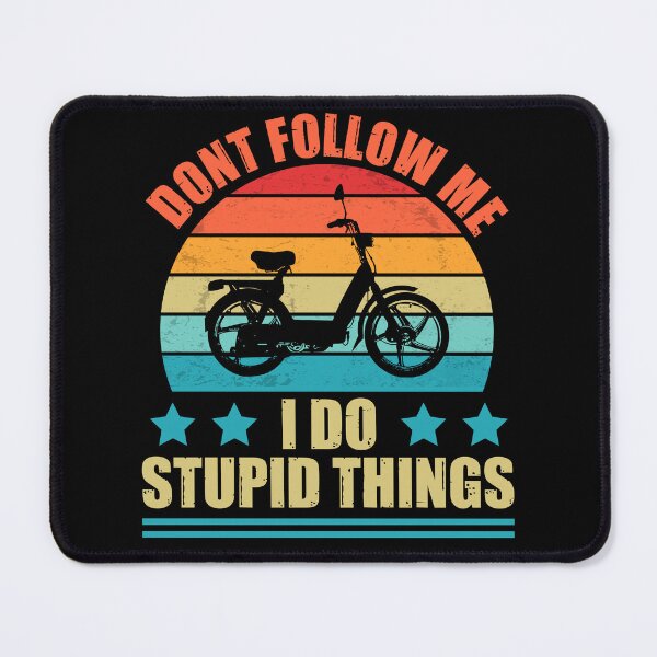 Item preview, Don't Follow Me I Do Stupid Things E-bike Electric Bicycle designed and sold by NaomiTankersly.