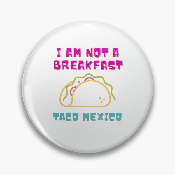 Item preview, I Am Not A Breakfast Taco Mexico designed and sold by ROBOUE.