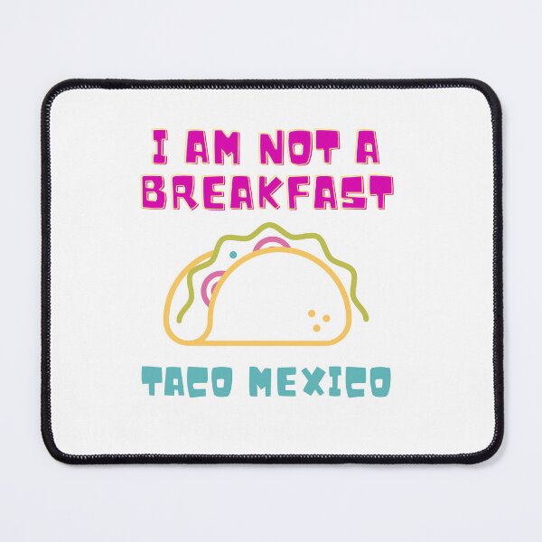 Item preview, I Am Not A Breakfast Taco Mexico designed and sold by ROBOUE.