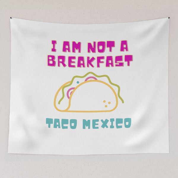 Item preview, I Am Not A Breakfast Taco Mexico designed and sold by ROBOUE.