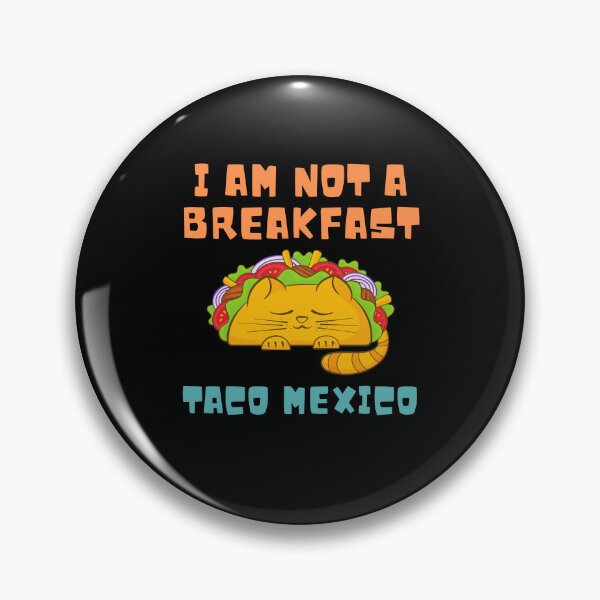 Item preview, I Am Not A Breakfast Taco Mexico designed and sold by ROBOUE.