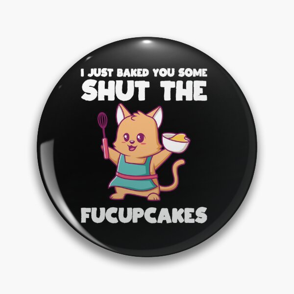 Item preview, I Just Baked You Some Shut The Fucupcakes Funny Baker Crew designed and sold by NaomiTankersly.