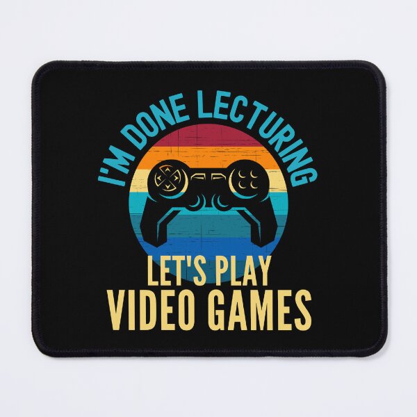 Item preview, I'm Done Lecturing Let's Play Video Games - Retired Teacher, Educator Gamer, Gamer Teacher, Professor Video Games, Teacher Retirement, Professor Emeritus, Teacher Video Games designed and sold by jadedscientist.
