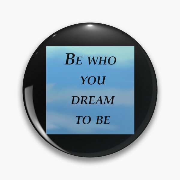 Item preview, Be who you dream to be  designed and sold by RemieJames.