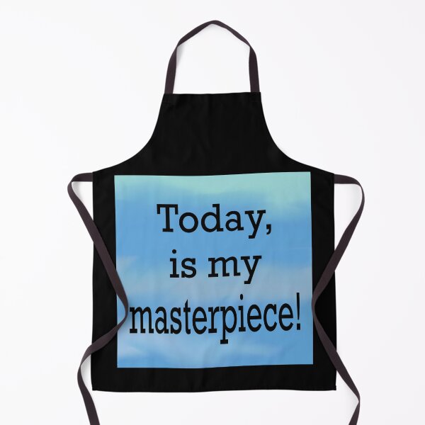 Item preview, Today is my masterpiece  designed and sold by RemieJames.