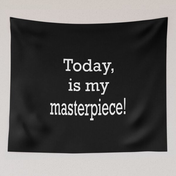 Item preview, Today is my masterpiece with black background  designed and sold by RemieJames.