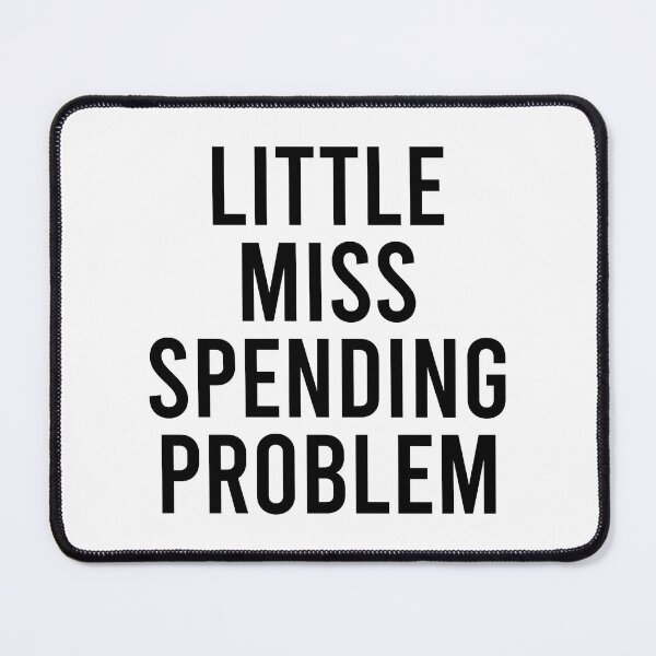 Item preview, Little Miss Spending Problem - Black designed and sold by Jillian Henriques.