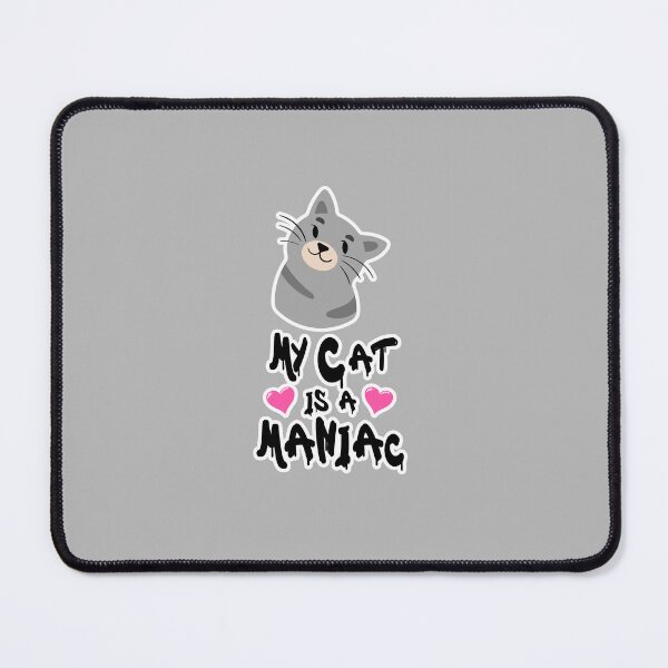 Item preview, My Cat is a Maniac Cat Love Mania designed and sold by PodiShawna.