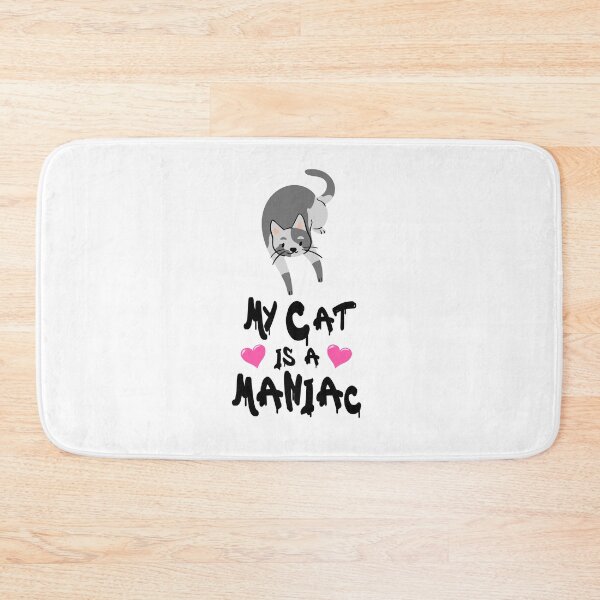 Item preview, My Cat is a Maniac Cats Love Mania designed and sold by PodiShawna.