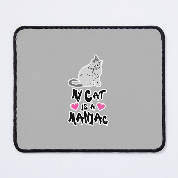 Item preview, My Cat is a Maniac Cats Mania Lover designed and sold by PodiShawna.