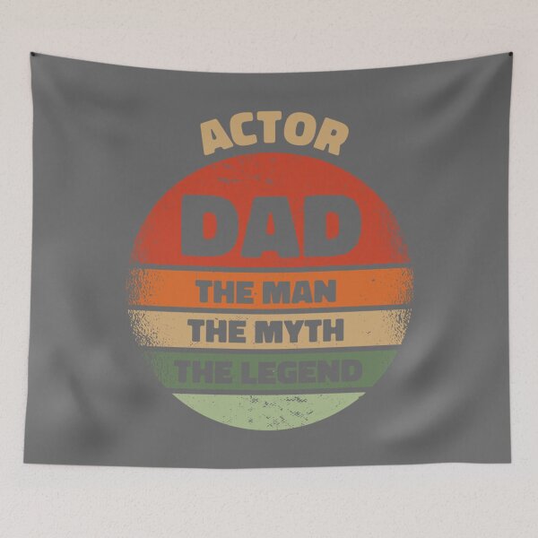 Item preview, Actor Dad The Man The Myth The Legend designed and sold by AdamReichel.