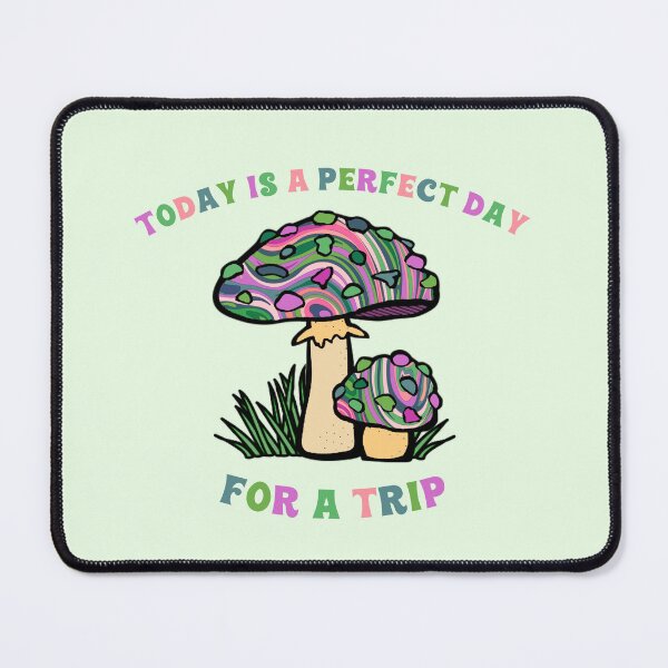 Item preview, Today Is A Perfect Day For A Trip Hippie Psychedelic Psilocybin Mushrooms  designed and sold by everything4eva.