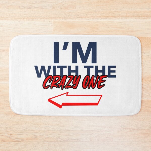 Item preview, I'm with the Crazy One designed and sold by SerenaBliss.