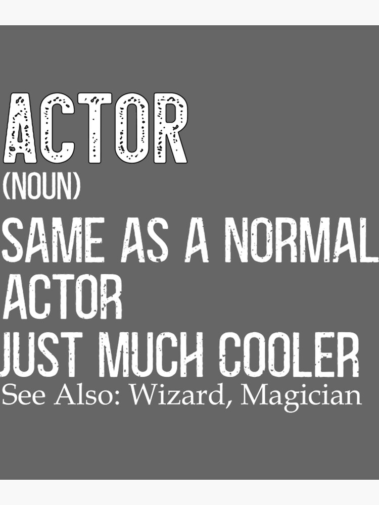 "Actor Definition Theater Lover Actress Artists" Poster for Sale by
