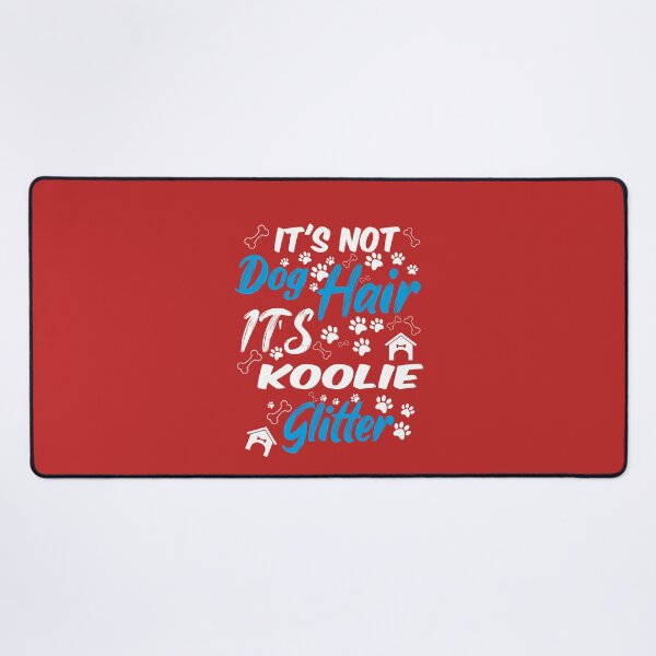 Item preview, of it's not dog hair it's koolie glitter, funny dog quotes,and pets saying designed and sold by randomdogshirt.