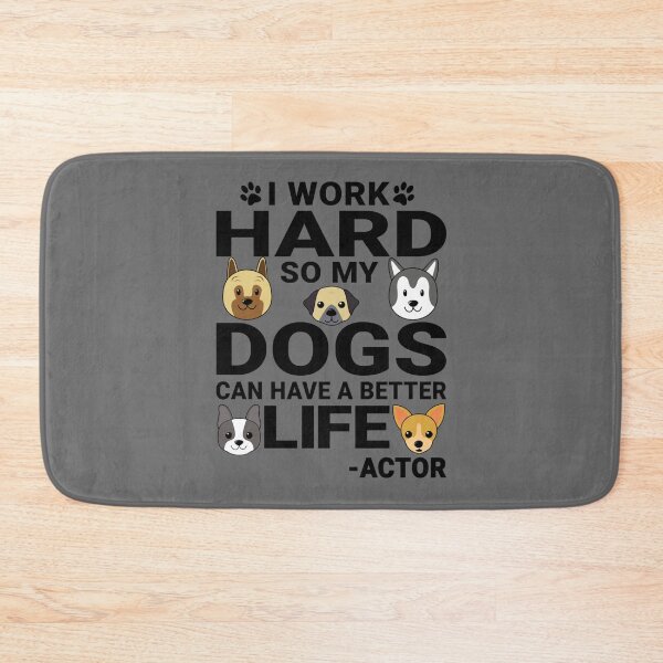 Item preview, Actor Dog Love Quotes Work Hard Dogs Lover designed and sold by AdamReichel.