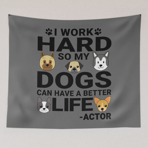 Item preview, Actor Dog Love Quotes Work Hard Dogs Lover designed and sold by AdamReichel.