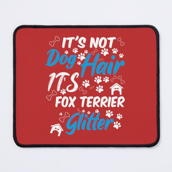 Artikelvorschau, Es ist kein Hundehaar, es ist Foxterrier-Glitter, lustige Hundezitate und Haustiere, die sagen entworfen und verkauft von randomdogshirt.