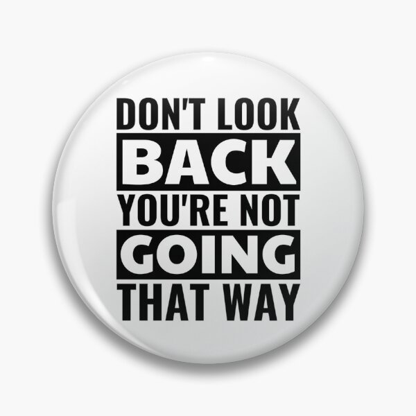Item preview, Don't Look Back You're Not Going That Way designed and sold by chetan786.
